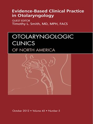 cover image of Evidence-Based Clinical Practice in Otolaryngology, an Issue of Otolaryngologic Clinics